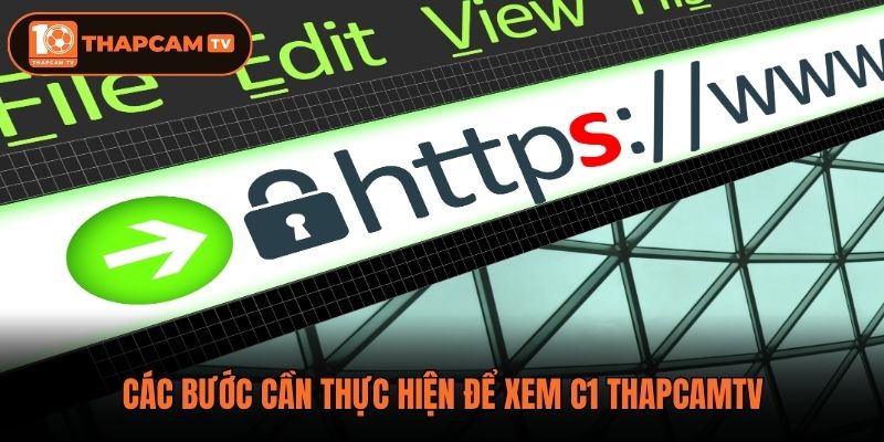 Các bước cần thực hiện để xem C1 ThapCamTV