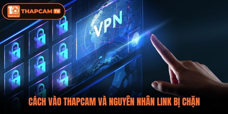 Cách vào ThapCam và nguyên nhân link bị chặn