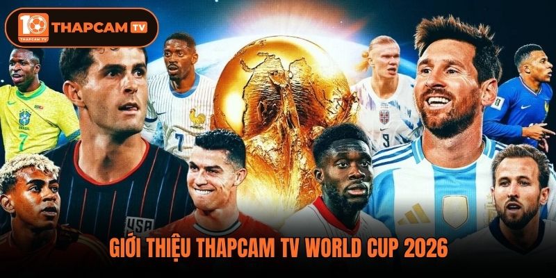 Giới thiệu Thapcam TV World Cup 2026