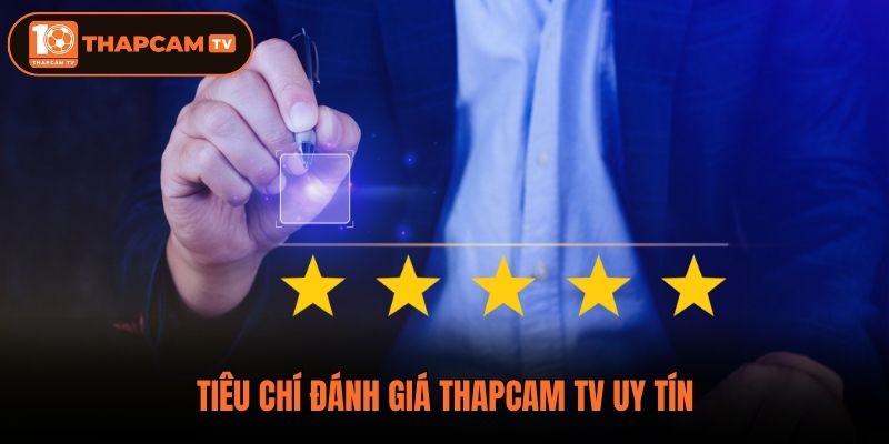 Tiêu chí đánh giá Thapcam tv uy tín