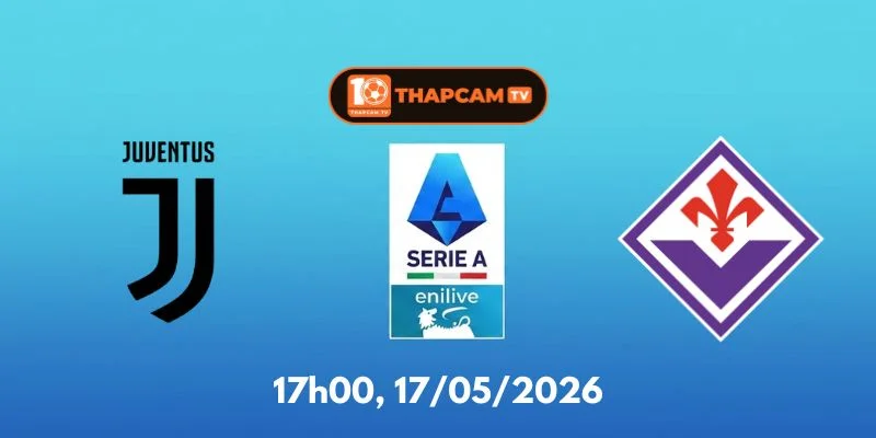 Soi Kèo Nhà Cái Juventus Vs Fiorentina – 17h00, Ngày 17/05