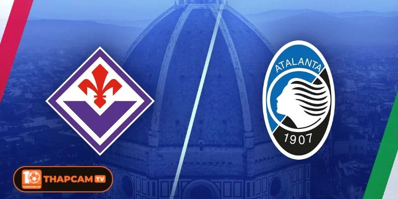Fiorentina vs Atalanta có xu hướng trái ngược về phong độ trong những vòng cuối.