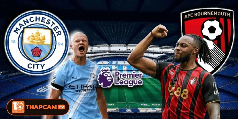 Trận đấu Bournemouth vs Man City vòng 37 Ngoại hạng anh có tương quan lực lượng rất rõ nét.