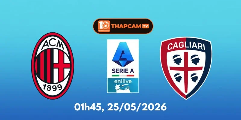 Soi Kèo Nhà Cái Milan Vs Cagliari – 01h45, Ngày 25/05