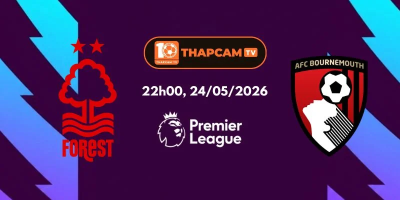 Soi Kèo Nhà Cái Nottingham Forest Vs Bournemouth – 22h00, Ngày 24/05