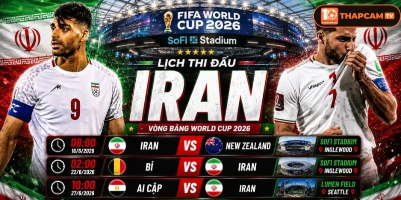 Cập nhật lịch thi đấu vòng bảng của tuyển Iran tại WC 2026 mới nhất.