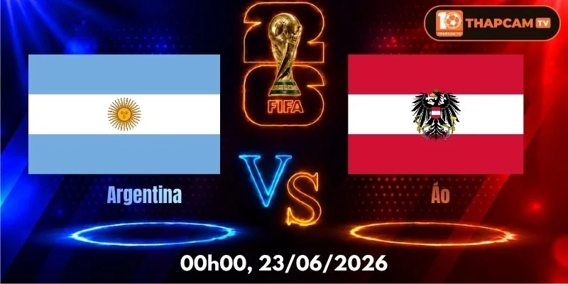 Nhận Định, Soi Kèo Nhà Cái Argentina Vs Áo – 02h00, Ngày 23/06