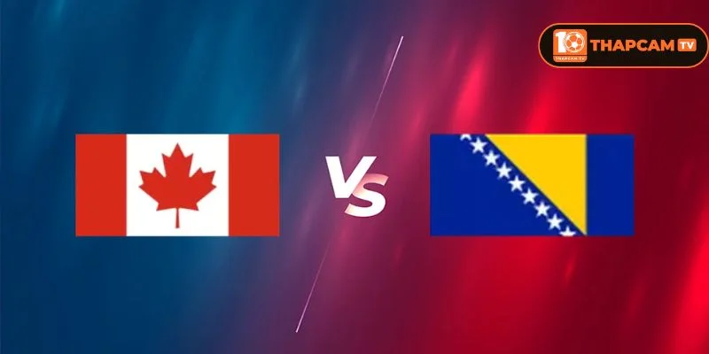 Canada vs Bosnia là kèo đấu tại bảng A đầy khắc nghiệt.