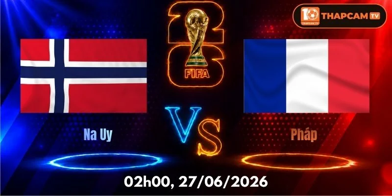 Nhận Định, Soi Kèo Nhà Cái Na Uy Vs Pháp – 02h00, Ngày 27/06