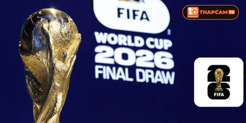 Thể Thức Mới World Cup 2026 Có Gì Đặc Biệt? ThapCam Cập Nhật
