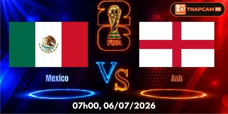 Soi Kèo Nhà Cái Mexico Vs Anh – 07h00, Ngày 06/07