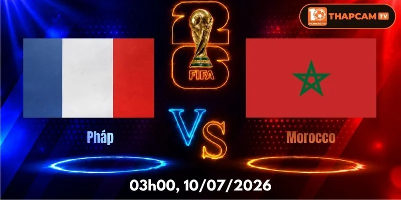 Soi Kèo Nhà Cái Pháp Vs Morocco – 03h00, Ngày 10/07