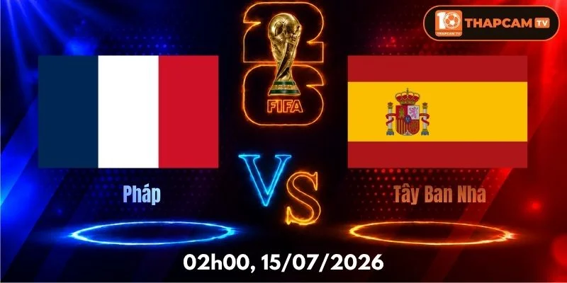 Soi Kèo Nhà Cái Pháp Vs Tây Ban Nha – 02h00, Ngày 15/07