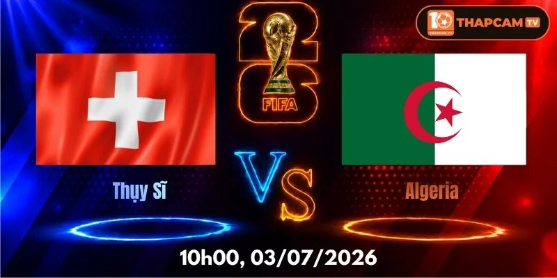 Soi Kèo Nhà Cái Thụy Sĩ Vs Algeria – 10h00, Ngày 03/07