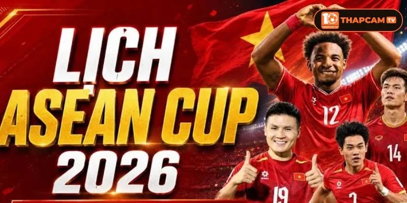 Lịch Thi Đấu ASEAN CUP 2026: Cập Nhật MớiTừ ThapCam